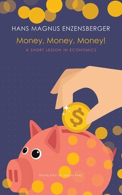 Hans Magnus Enzensberger - Money, Money, Money!, Inbunden