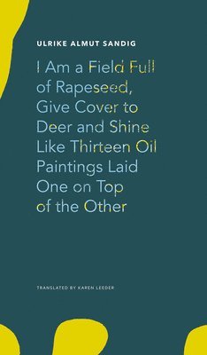 I Am a Field Full of Rapeseed, Give Cover to Deer and Shine Like Thirteen Oil Paintings Laid One on Top of the Other 1