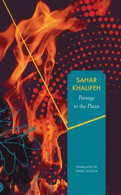Sahar Khalifeh - Passage to the Plaza, Inbunden