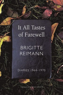 Brigitte Reimann - It All Tastes of Farewell, Inbunden