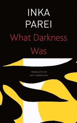 Inka Parei - What Darkness Was, Häftad