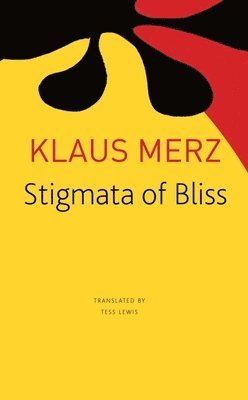 Klaus Merz - Stigmata of Bliss, Häftad