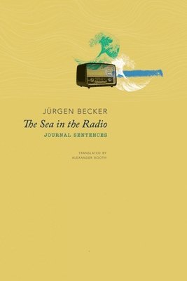 Jurgen Becker - Sea in the Radio, Inbunden