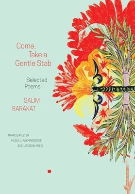 Salim Barakat - Come, Take a Gentle Stab, Inbunden