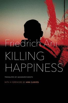 Friedrich Ani - Killing Happiness, Inbunden