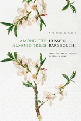 Hussein Barghouthi - Among the Almond Trees, Inbunden
