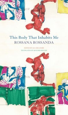 Rossana Rossanda, Lea Melandri - This Body That Inhabits Me, Inbunden