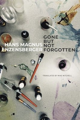 Hans Magnus Enzensberger - Gone But Not Forgotten, Inbunden