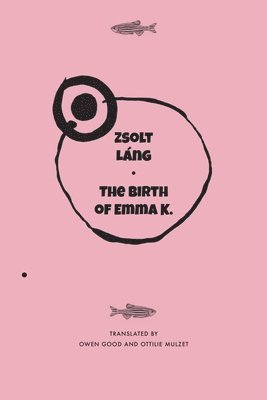 Zsolt Lang - Birth of Emma K., Inbunden
