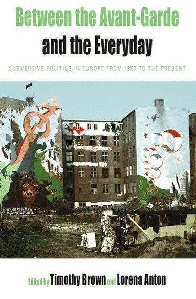 Timothy Brown, Lorena Anton - Between the Avant-garde and the Everyday, Inbunden