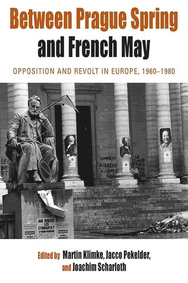 Annette Vowinckel, Marcus M. Payk, Thomas Lindenberger - Between Prague Spring and French May, Inbunden