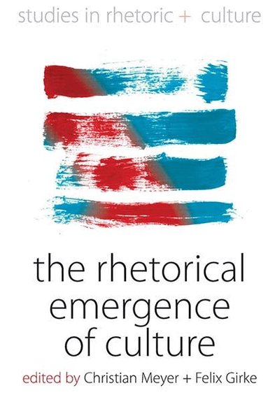Christian Meyer, Felix Girke - Rhetorical Emergence of Culture, Inbunden