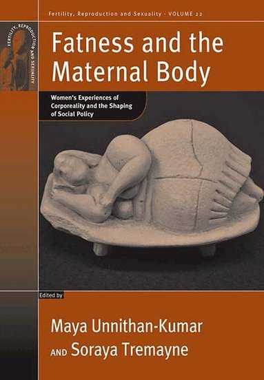 Maya Unnithan-Kumar, Soraya Tremayne - Fatness and the Maternal Body, Inbunden