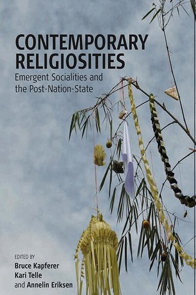 Bruce Kapferer, Kari Telle, Annelin Eriksen - Contemporary Religiosities, Häftad