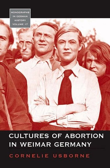 Cornelie Usborne - Cultures of Abortion in Weimar Germany, Häftad