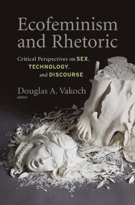 Douglas A. Vakoch - Ecofeminism and Rhetoric, Inbunden