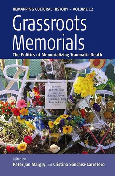 Peter Jan Margry, Cristina Sánchez-Carretero - Grassroots Memorials, Inbunden