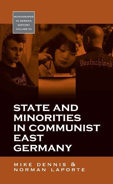Mike Dennis, Norman LaPorte - State and Minorities in Communist East Germany, Inbunden