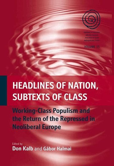Don Kalb, Gábor Halmai - Headlines of Nation, Subtexts of Class, Inbunden