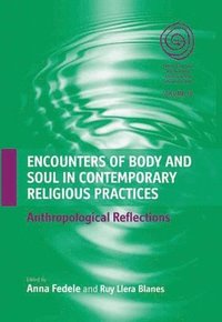 bokomslag Encounters of Body and Soul in Contemporary Religious Practices