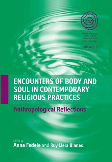 Anna Fedele, Ruy Llera Blanes - Encounters of Body and Soul in Contemporary Religious Practices, Inbunden