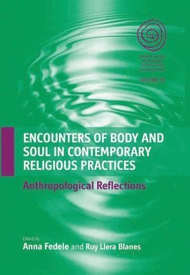 Encounters of Body and Soul in Contemporary Religious Practices 1