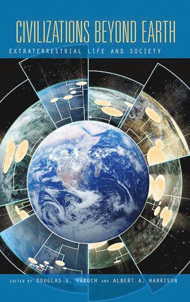 Douglas A. Vakoch, Albert A. Harrison - Civilizations Beyond Earth, Inbunden