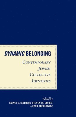 Harvey E. Goldberg, Steven M. Cohen, Ezra Kopelowitz - Dynamic Belonging, Inbunden