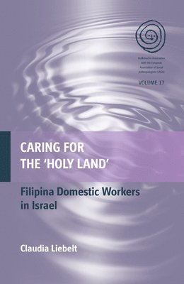 Claudia Liebelt - Caring for the 'Holy Land', Inbunden