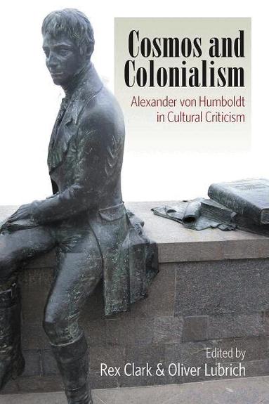 Rex Clark, Oliver Lubrich - Cosmos and Colonialism, Inbunden