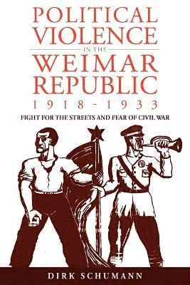 Political Violence in the Weimar Republic, 1918-1933 1