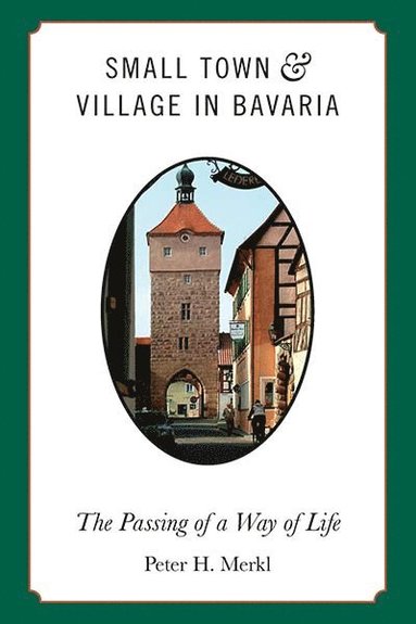 Peter H. Merkl - Small Town and Village in Bavaria, Inbunden