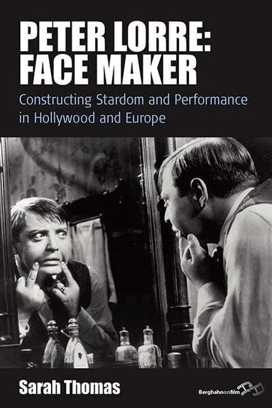 Sarah Thomas - Peter Lorre: Face Maker, Inbunden