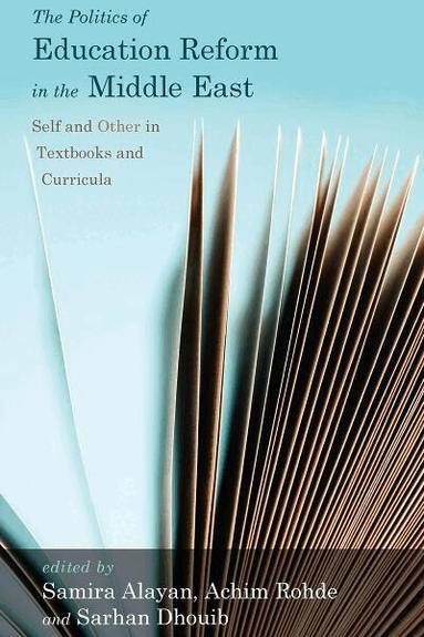 Samira Alayan, Achim Rohde, Sarhan Dhouib - Politics of Education Reform in the Middle East, Inbunden