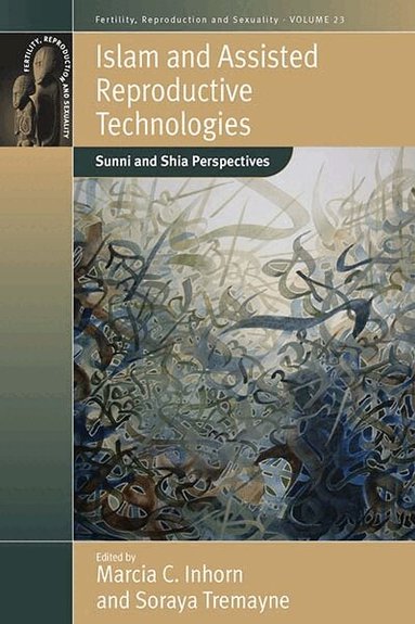 Marcia C. Inhorn, Soraya Tremayne - Islam and Assisted Reproductive Technologies, Inbunden