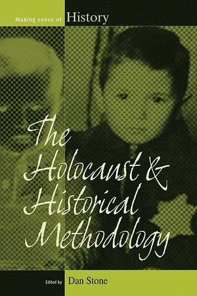 Dan Stone - Holocaust and Historical Methodology, Inbunden