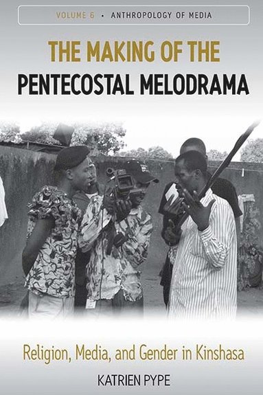 Katrien Pype - Making of the Pentecostal Melodrama, Inbunden