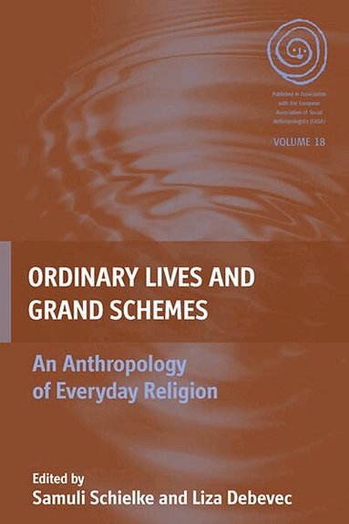 Samuli Schielke, Liza Debevec - Ordinary Lives and Grand Schemes, Inbunden
