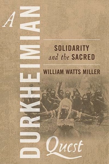 William Watts Miller - Durkheimian Quest, Inbunden