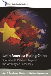 bokomslag Latin America Facing China: South-South Relations Beyond the Washington Consensus