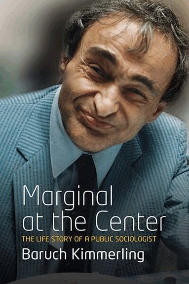 Baruch Kimmerling - Marginal At the Center, Häftad