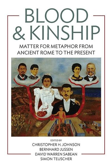 Christopher H. Johnson, Bernhard Jussen, David Warren Sabean, Simon Teuscher - Blood and Kinship, Inbunden