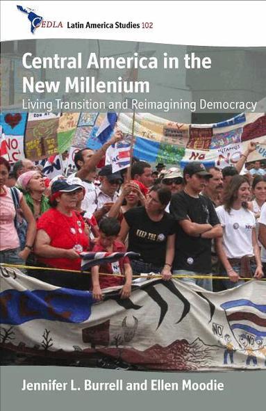 Jennifer L. Burrell, Ellen Moodie - Central America in the New Millennium, Inbunden