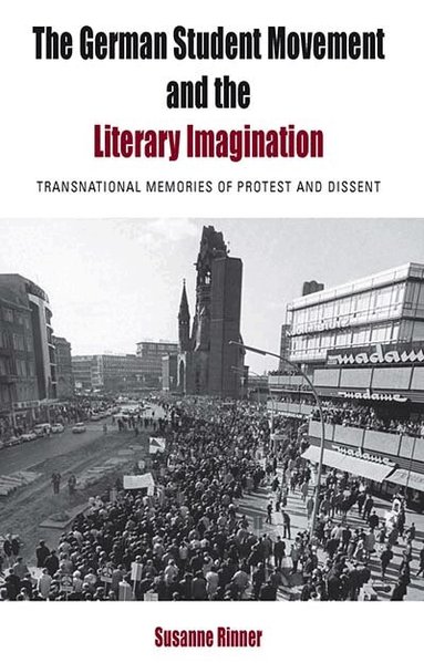 Susanne Rinner - German Student Movement and the Literary Imagination, Inbunden