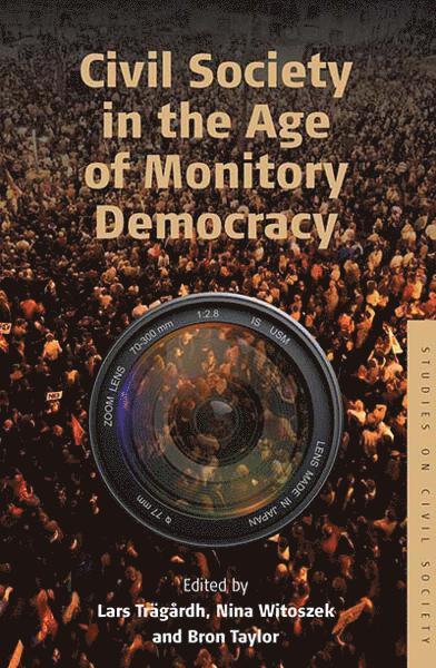 Lars Trägårdh, Nina Witoszek, Bron Taylor, Lars Tragardh - Civil Society in the Age of Monitory Democracy, Inbunden