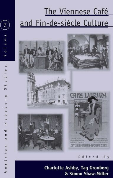 Charlotte Ashby, Tag Gronberg, Simon Shaw-Miller - Viennese Café and Fin-de-Siècle Culture, Inbunden