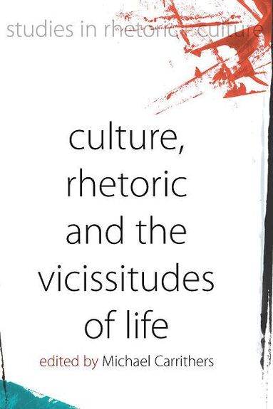Michael Carrithers - Culture, Rhetoric and the Vicissitudes of Life, Häftad