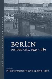 Philip Broadbent, Sabine Hake - Berlin Divided City, 1945-1989, Häftad