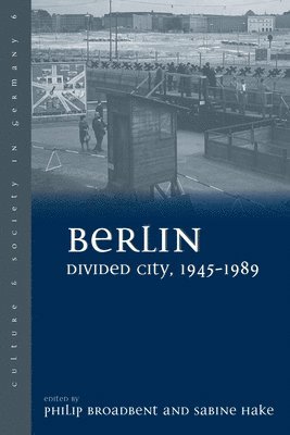 Berlin Divided City, 1945-1989 1