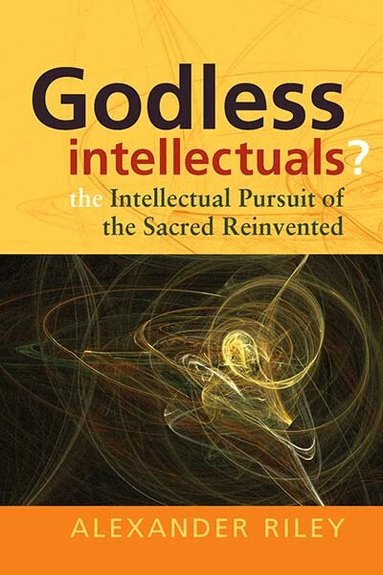 Alexander Tristan Riley - Godless Intellectuals?, Häftad